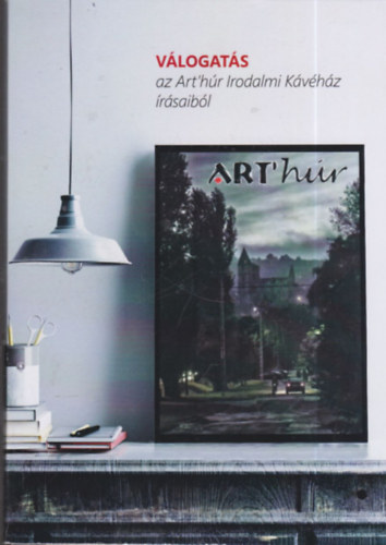 J�na D�vid - Az Art'h�r Irodalmi K�v�h�z antol�gi�ja