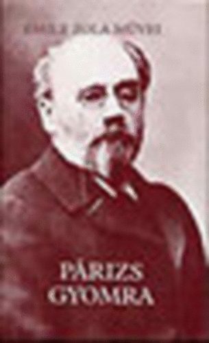 Émile Zola - Párizs gyomra