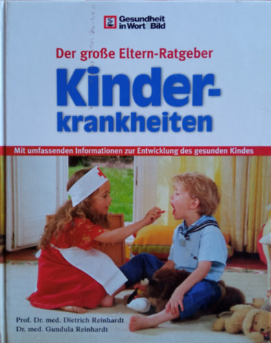 Dr. Dietrich Reinhardt - Dr. Gundula Reinhardt - Der groe Eltern-Ratgeber Kinderkrankheiten