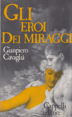 Gianpiero Cavagli - Gli Eroi Dei Miraggi (dediklt) (olasz nyelv)