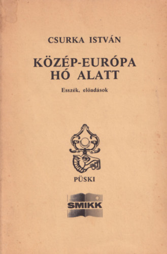 Csurka Istvn - Kzp-Eurpa h alatt (esszk, eladsok)
