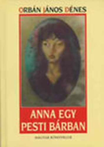 Orb�n J�nos D�nes - Anna egy pesti b�rban (versek 1993-1999)