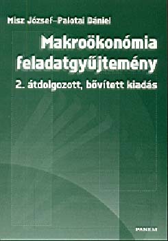 Misz J�zsef; Palotai D�niel - Makro�kon�mia feladatgy�jtem�ny