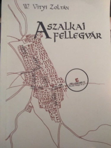 W. Vityi Zoltán - A szalkai fellegvár
