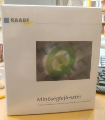 Zsakay Gábor - Minőségfejlesztés - A folyamatos fejlesztés módszerei a minőségirányítási rendszerekben (RAABE)