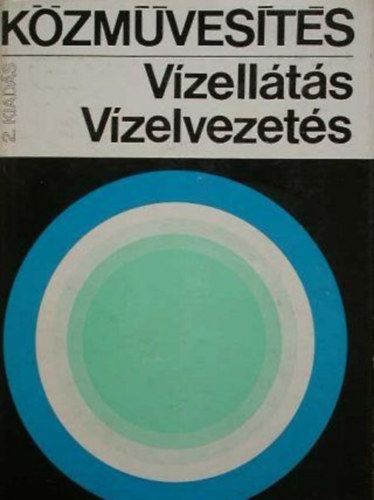 Szerk. Hunyady Domokos - K�zm�ves�t�s, v�zell�t�s, v�zelvezet�s