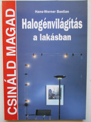 Hans-Werner Bastian - Halog�nvil�g�t�s a lak�sban (Csin�ld magad)