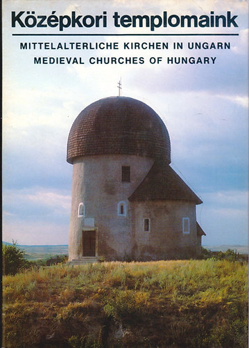Kriszt Gyrgy text.-Dobos Lajos foto - Kzpkori templomaink - (magyar-angol-nmet)
