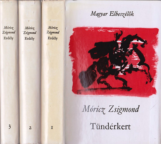 M�ricz Zsigmond - Erd�ly I-III. (T�nd�rkert-A nagy fejedelem-A nap �rny�ka)