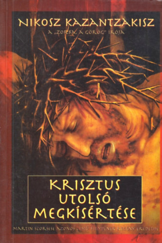 Nikosz Kazantzakisz - Krisztus utols� megk�s�rt�se