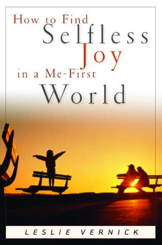 Leslie Vernick - How to Find Selfless Joy in a Me-First World