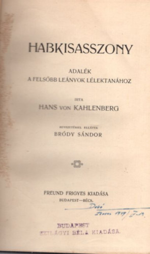 Bródy Sándor Hans von Kahlenberg - Habkisasszony - adalék a felsőbb leányok lélektanához ( 1904 -es 1. kiadás )