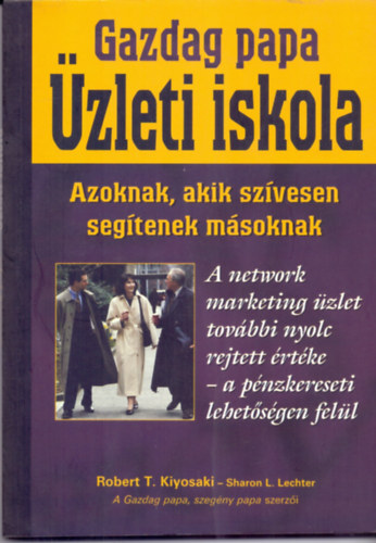 R.T.-Lechter, S.L. Kiyosaki - Gazdag papa, zleti iskola