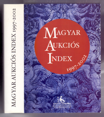 Dutka Sndor  (szerk.) - Magyar Aukcis Index 1997-2002 (Kass Jnos fedltervvel)