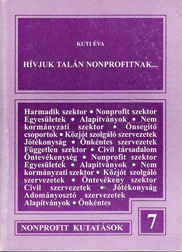Kuti �va - H�vjuk tal�n nonprofitnak... (A j�t�konys�g, a civil kezdem�nyez�sek �s az �llami keretekb�l kiszorul� j�l�ti szolg�ltat�sok szektorr� szervez�d�se)