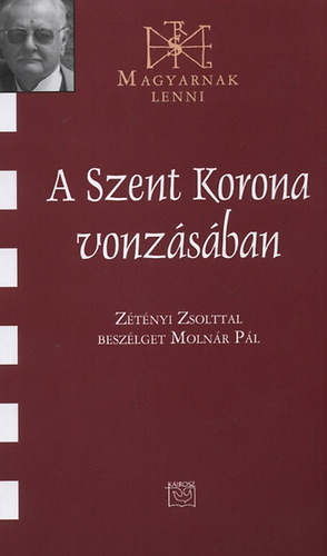 Molnár Pál - A Szent Korona vonzásában
