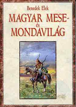 Benedek Elek - Magyar mese s mondavilg
