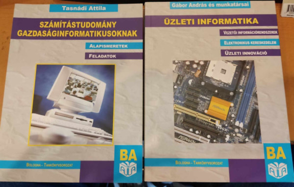 G�bor Andr�s Tasn�di Attila - Sz�m�t�studom�ny gazdas�ginformatikusoknak (alapismeretek, feladatok) + �zleti informatika (vezet�i inform�ci�rendszerek, elektronikus kereskedelem, �zleti innov�ci�)(2 k�tet)