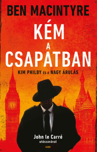 Ben Macintyre - K�m a csapatban - Kim Philby �s a nagy �rul�s