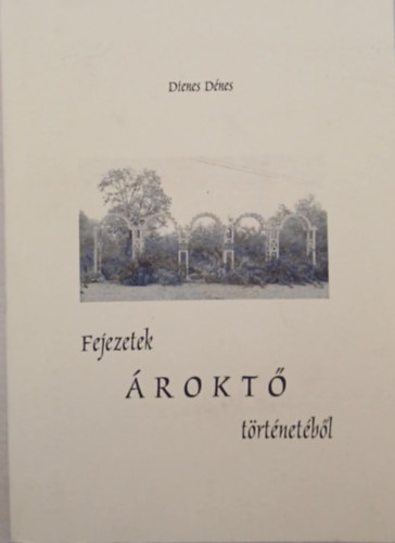 Dienes D�nes - Fejezetek �rokt� t�rt�net�b�l