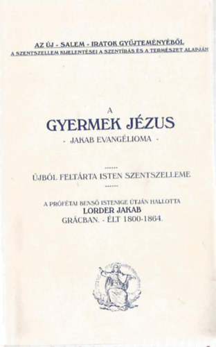 Lorber Jakab - A gyermek Jzus (Jakab evanglioma)