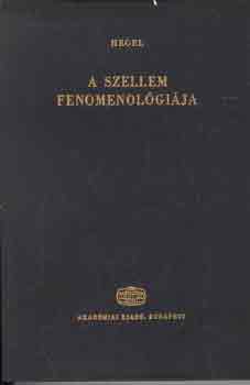 Friedrich Hegel - A szellem fenomenológiája