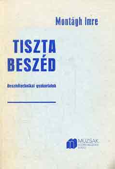Mont�gh Imre - Tiszta besz�d