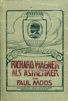 Moos Paul - Richard Wagner als Asthetiker