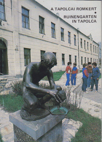 Sági Károly, Törőcsik Zoltán - A tapolcai romkert / Ruinengarten in Tapolca
