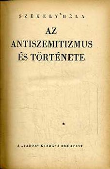 Szkely Bla - Az antiszemitizmus s trtnete
