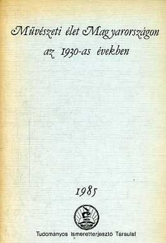 Herbai gnes  (szerk.) - Mvszeti let Magyarorszgon az 1930-as vekben