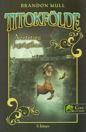 Brandon Mull - Titokfölde 3. - A sötétség fogságában