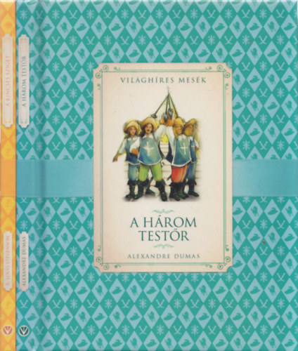 Robert Louis Stevenson Alexandre Dumas - 2db a "Világhíres mesék" sorozatból - Alexandre Dumas: A három testőr + Robert Louis Stevenson: A kincses sziget