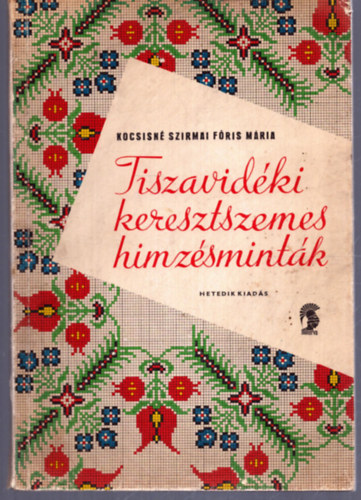 Kocsisn Szirmai Fris Mria - Tiszavidki keresztszemes hmzsmintk