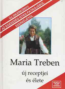 Maria Treben - Maria Treben �j receptjei �s �lete
