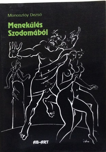 Monoszl�y Dezs� - Menek�l�s Szodom�b�l