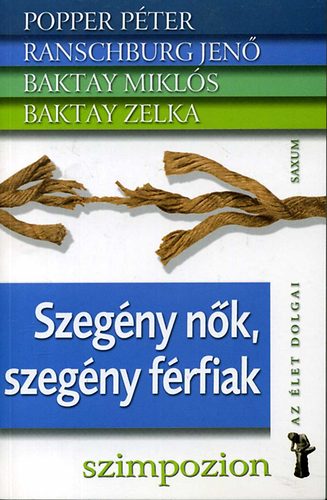 Popper Pter; Baktay Zelka; Baktay Mikls; Ranschburg Jen - Szegny nk, szegny frfiak