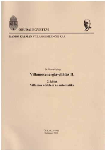 Dr. Morva György - Villamosenergia-ellátás II. - 2. kötet: Villamos védelem és automatika
