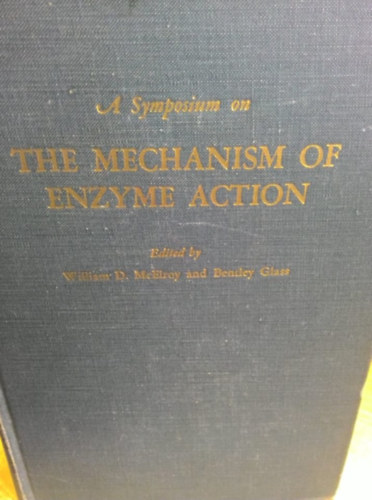 Bentley Glass - William McElroy - The mechanism of enzyme action