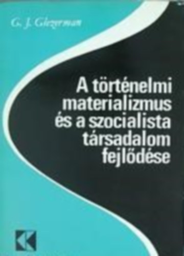 G.J. Glezerman - A történelmi materializmus és a szocialista társadalom fejlődése