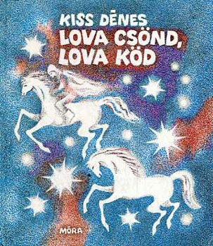 Kiss D�nes - Lova cs�nd, lova k�d