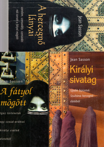 Jean Sasson - 3 db  Jean Sasson knyv ( Kirlyi sivatag + A ftyol mgtt + A  hercegn lnyai )