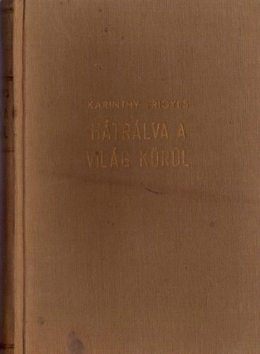 Karinthy Frigyes - H�tr�lva a vil�g k�r�l