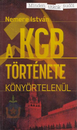 Nemere Istv�n - A KGB t�rt�nete - k�ny�rtelen�l