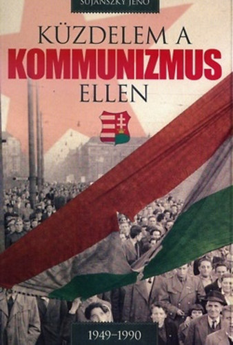 Sujánszky Jenő - Küzdelem a kommunizmus ellen