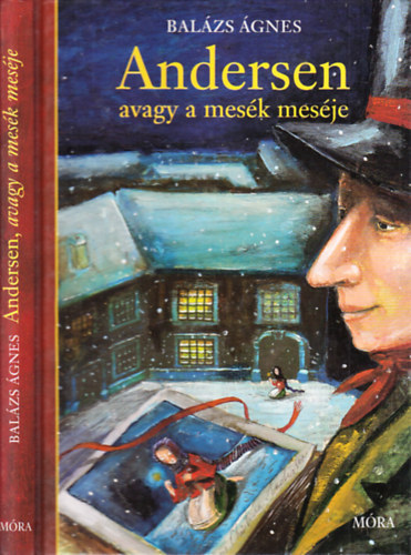 Balázs Ágnes - Andersen, avagy a mesék meséje