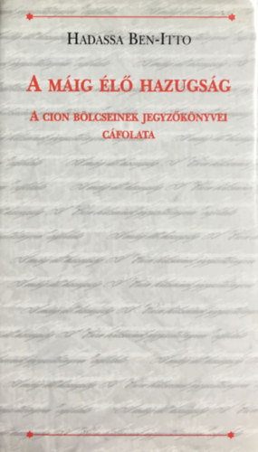 Hadassa Ben-Itto - A mig l hazugsg (a cion blcseinek jegyzknyvei cfolata)