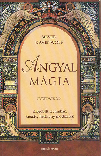 Silver RavenWolf - Angyalmgia - Kiprblt technikk, kreatv, hatkony mdszerek