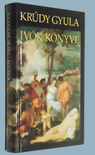 Kr�dy Gyula - Iv�k k�nyve - A megkedvesed�s m�mor�r�l - V�logat�s