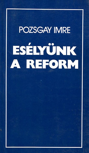 Pozsgay Imre - Esélyünk a reform